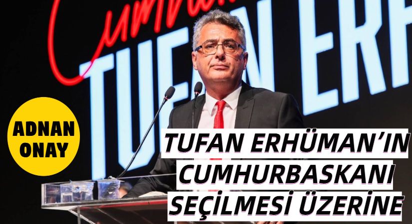 TUFAN ERHÜMAN’IN CUMHURBAŞKANI SEÇİLMESİ ÜZERİNE