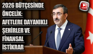 2026 Bütçesinde Öncelik: Afetlere Dayanıklı Şehirler ve Finansal İstikrar