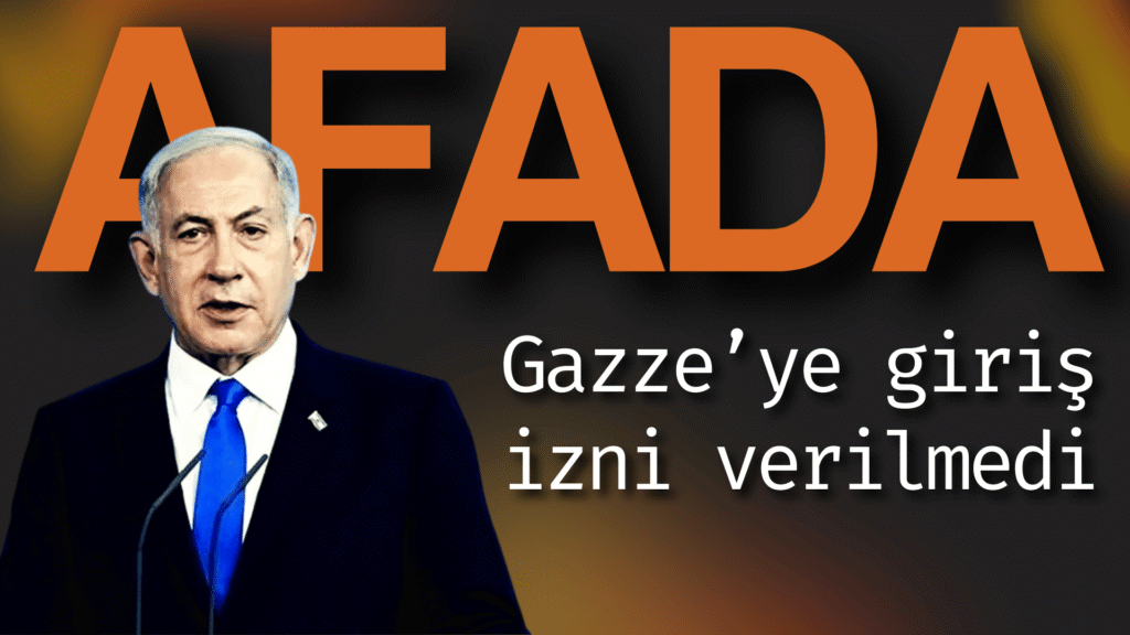 AFAD Ekibine Gazze’ye Giriş İzni Verilmedi