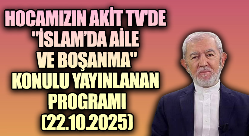 ALİ RIZA DEMİRCAN HOCAMIZIN “İSLAM’DA AİLE VE BOŞANMA” PROGRAMI