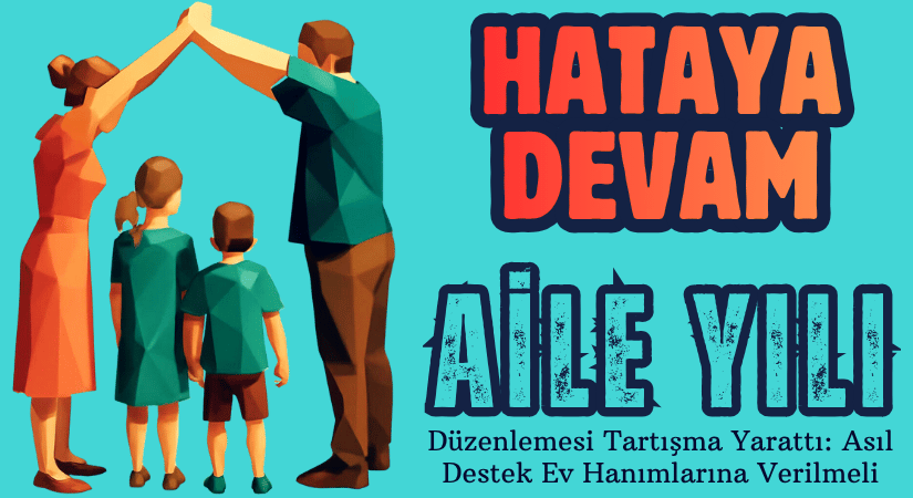 Aile Yılı: Ev Hanımlarına Haksızlık Yapılıyor!