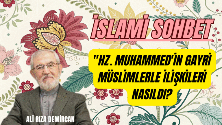 İSLAMİ SOHBET “Hz. Muhammed’in Gayri Müslimlerle İlişkileri Nasıldı?