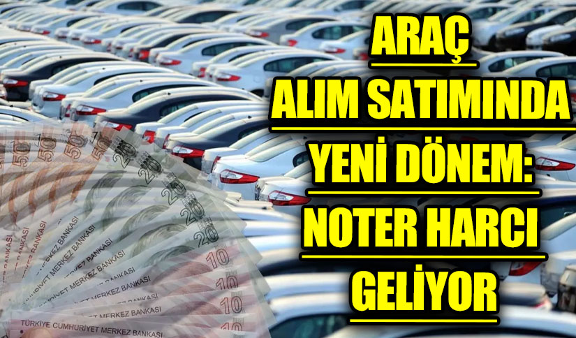 Araç Satışlarına Yeni Harç Geliyor