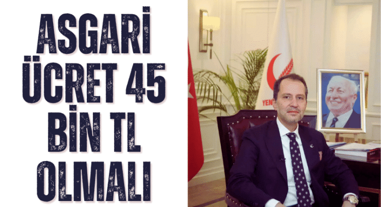 Fatih Erbakan: Asgari Ücret 45 Bin TL Olmalı