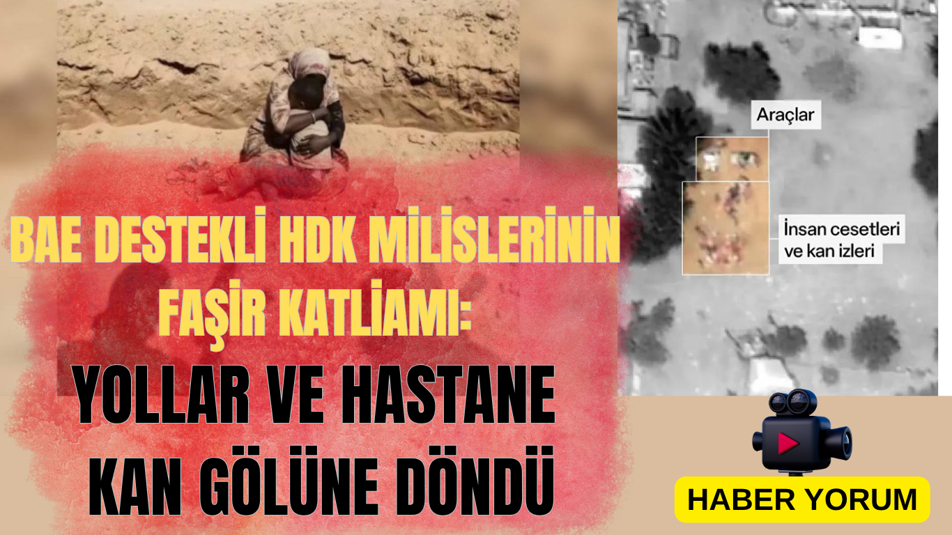 BAE DESTEKLİ HDK MİLİSLERİNİN FAŞİR KATLİAMI: YOLLAR VE HASTANE KAN GÖLÜNE DÖNDÜ
