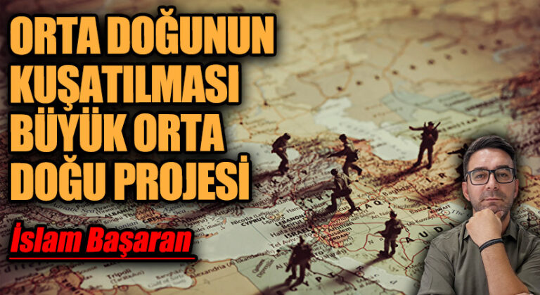 ORTA DOĞUNUN KUŞATILMASI BÜYÜK ORTA DOĞU PROJESİ 