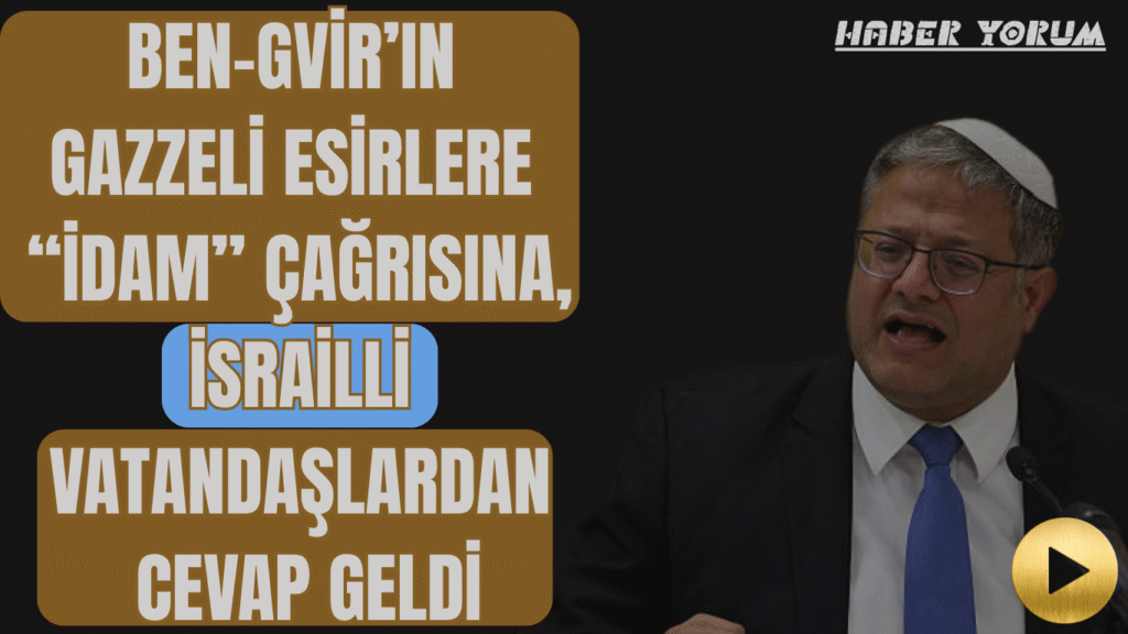 Ben-Gvir’den Gazzeli Esirlere “İdam” Çağrısına, İsrailli Vatandaşlardan Cevap Geldi