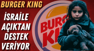 Burger King Soykırıma Destek Oluyor