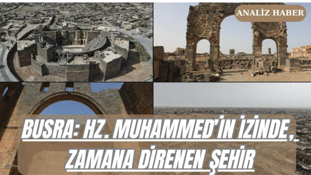 Busra: Hz. Muhammed’in İzinde, Zamana Direnen Şehir