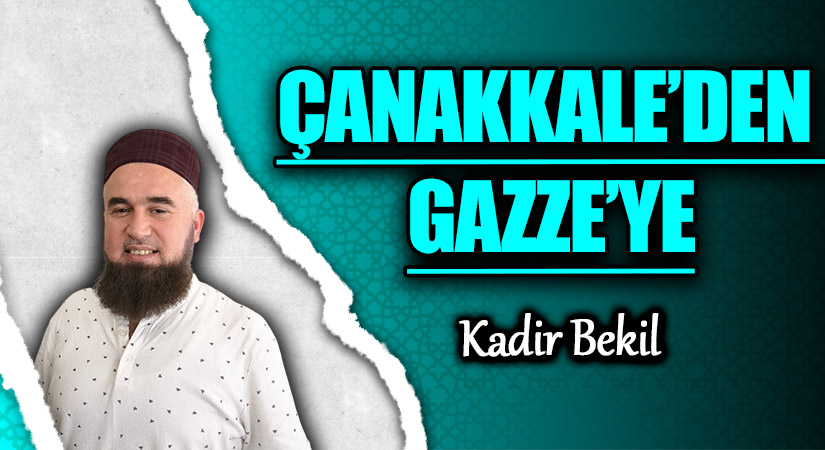 ÇANAKKALE’DEN GAZZE’YE
