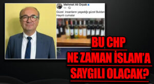 BU CHP NE ZAMAN İSLAM’A SAYGILI OLACAK?