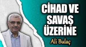 CİHAD VE SAVAŞ ÜZERİNE