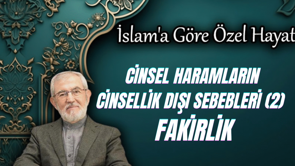 Cinsel Haramların Cinsellik Dışı Sebebleri (2)  Fakirlik
