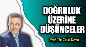 DOĞRULUK ÜZERİNE DÜŞÜNCELER
