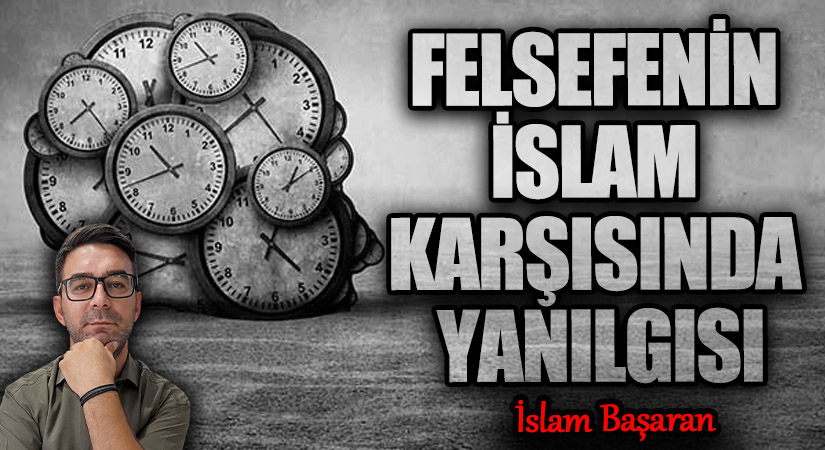FELSEFENİN İSLAM KARŞISINDA YANILGISI