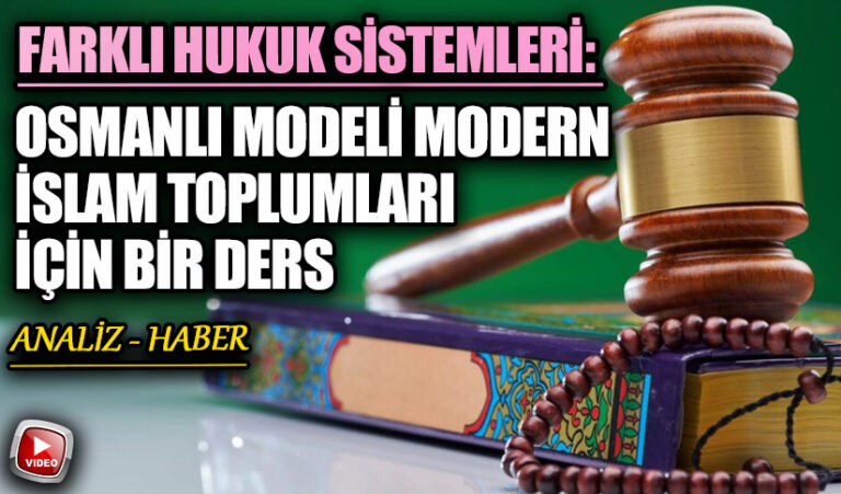 Farklı Hukuk Sistemleri: Osmanlı Modeli Modern İslam Toplumları İçin Bir Ders