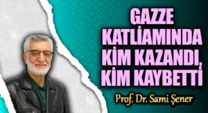 GAZZE KATLİAMINDA KİM KAZANDI, KİM KAYBETTİ