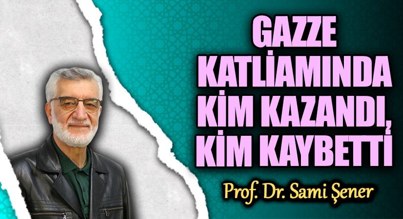 GAZZE KATLİAMINDA KİM KAZANDI, KİM KAYBETTİ