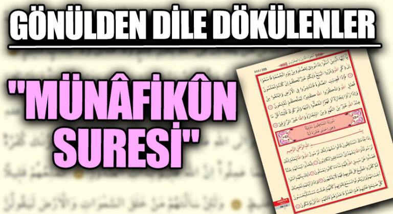 GÖNÜLDEN DİLE DÖKÜLENLER “MÜNÂFİKÛN SURESİ”