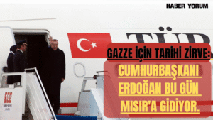 Gazze İçin Tarihi Zirve: Cumhurbaşkanı Erdoğan Bu Gün Mısır’a Gidiyor.