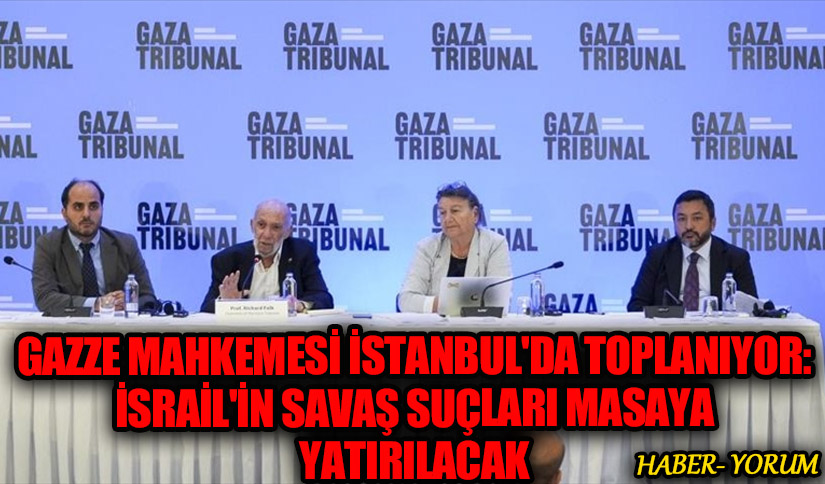 Gazze Mahkemesi İstanbul’da Toplanıyor: İsrail’in Savaş Suçları Masaya Yatırılacak