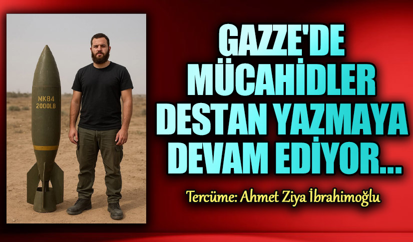 Gazze’de Mücahidler Destan Yazmaya Devam Ediyor ..
