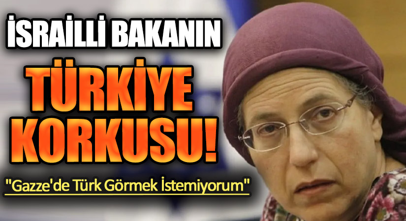 İsrailli Bakan: “Gazze’de Türk Görmek İstemiyorum”