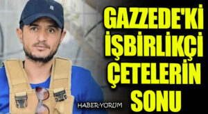 Gazze’deki İşbirlikçi Çetelerin Sonu