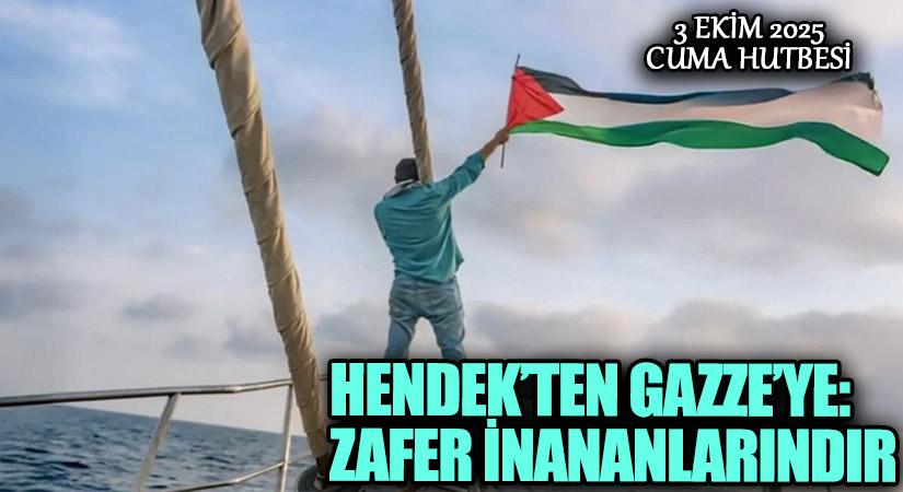 HENDEK’TEN GAZZE’YE: ZAFER İNANANLARINDIR