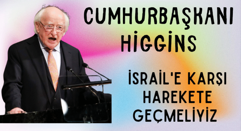 Cumhurbaşkanı Higgins İsrail’e Karşı: Harekete Geçmeliyiz
