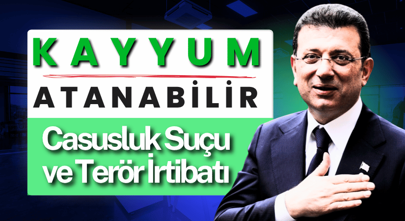 İstanbul Büyükşehir Belediyesi’ne Kayyum Atanabilir mi?