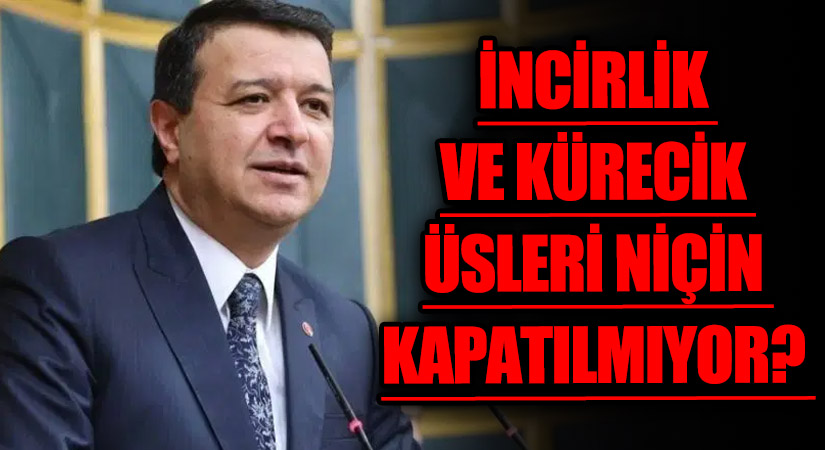 İNCİRLİK VE KÜRECİK ÜSLERİ NİÇİN KAPATILMIYOR?