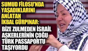 İkbal Gürpınar Sumud Filosu’nda Yaşadıklarını Anlattı: Sumud Filosu’nda Yaşananlar İnsanlık Dışıydı