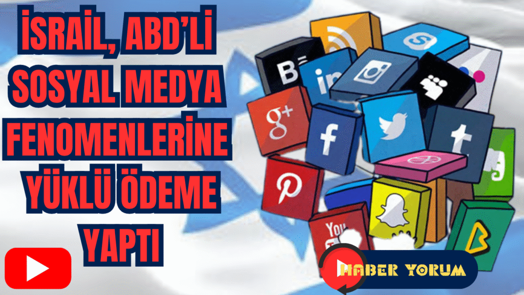 İsrail, ABD’li Sosyal Medya Fenomenlerine Yüklü Ödeme Yaptı