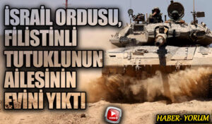 İsrail Ordusu, Filistinli Tutuklunun Ailesinin Evini Yıktı