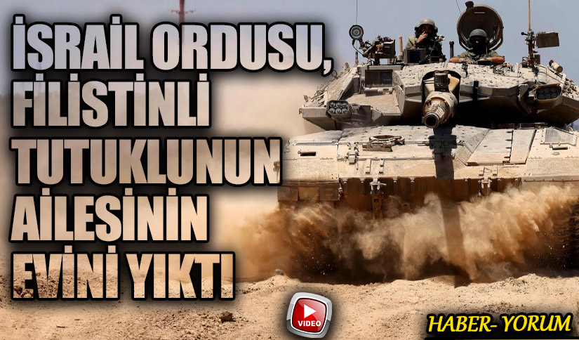 İsrail Ordusu, Filistinli Tutuklunun Ailesinin Evini Yıktı