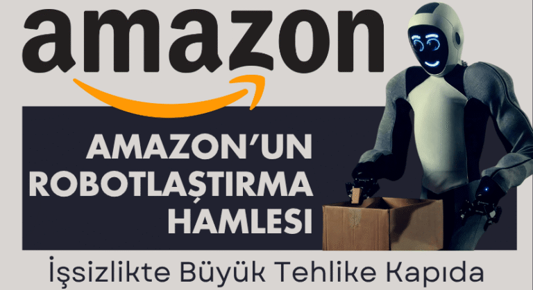Amazon’un Robotlaştırma Hamlesi: İşsizlikte Büyük Tehlike Kapıda