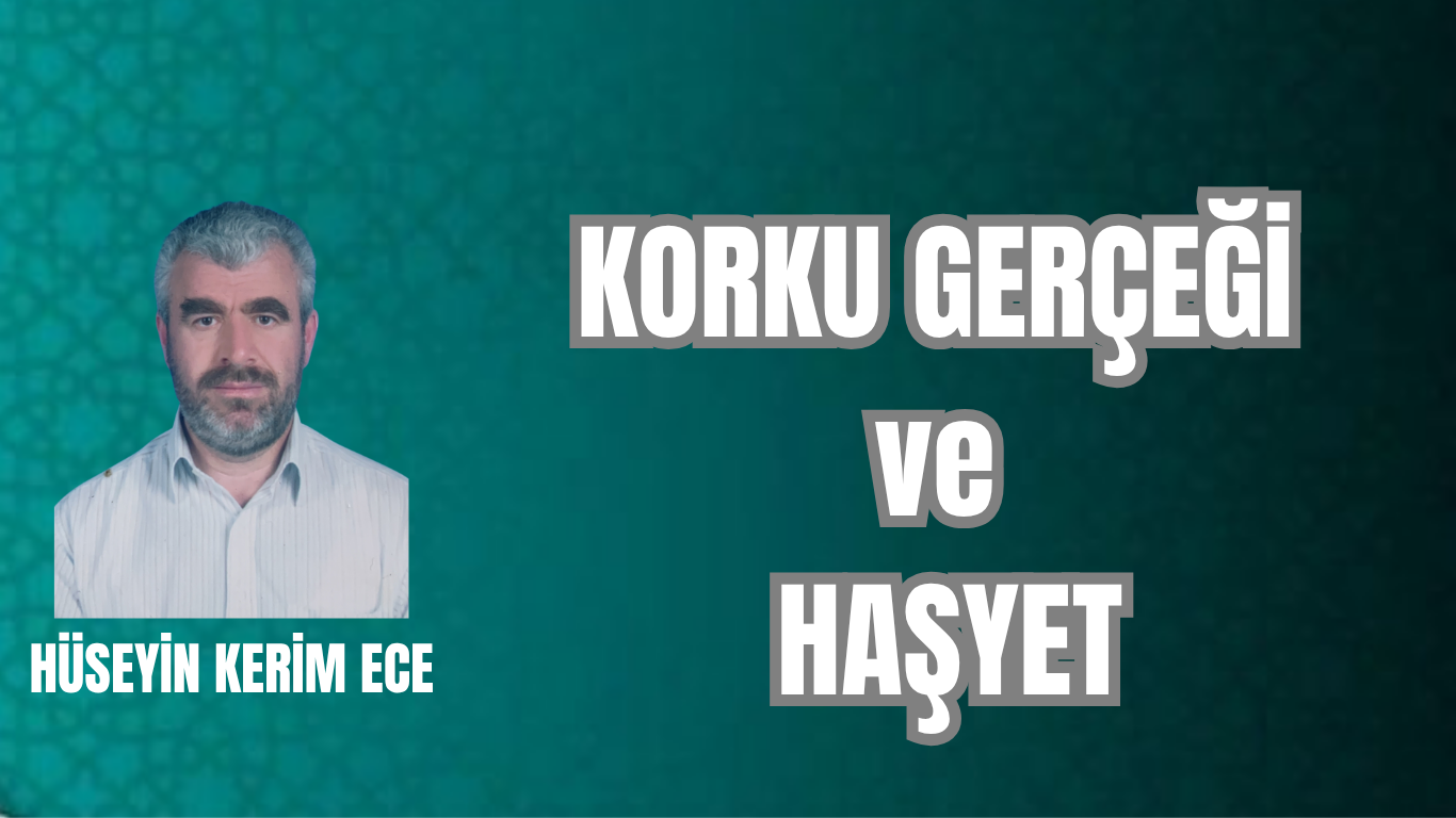 KORKU GERÇEĞİ ve HAŞYET