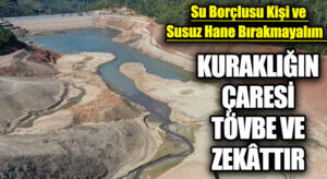 KURAKLIĞIN ÇARESİ TÖVBE VE ZEKÂTTIR