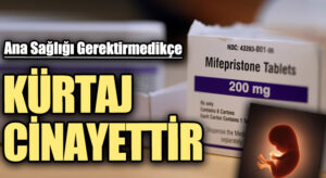 KÜRTAJ CİNAYETTİR