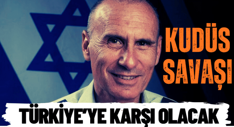 İsrailli Tümgeneral: Kudüs Savaşı Türkiye’ye Karşı Olacak