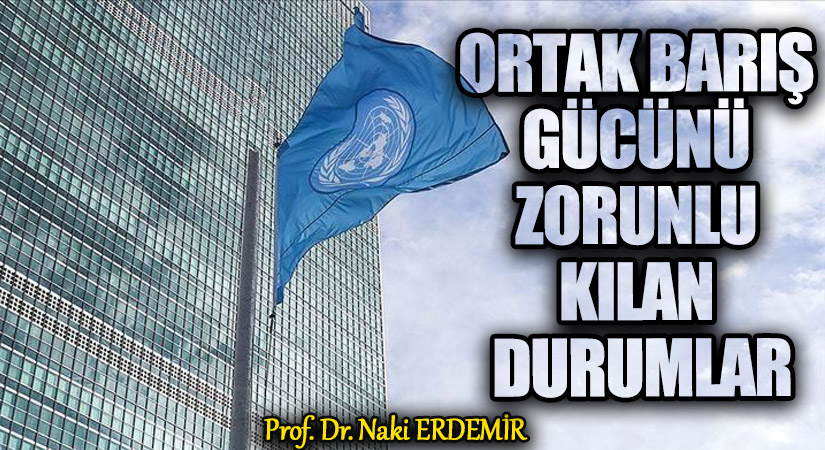 ORTAK BARIŞ GÜCÜNÜ ZORUNLU KILAN DURUMLAR