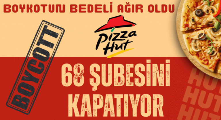 Boykotun Bedeli Ağır Oldu: Pizza Hut Şubelerini Kapatıyor