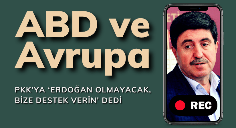 ABD ve Avrupa, PKK’ya Erdoğan Olmayacak