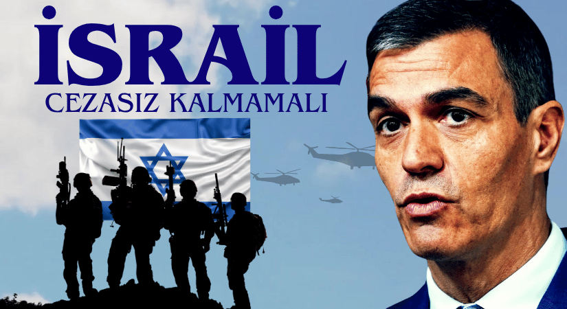 İspanya Başbakanı Sanchez: İsrail cezasız kalmamalı
