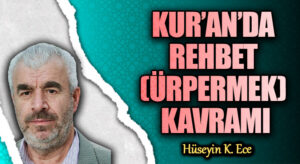 KUR’AN’DA REHBET (ÜRPERMEK) KAVRAMI
