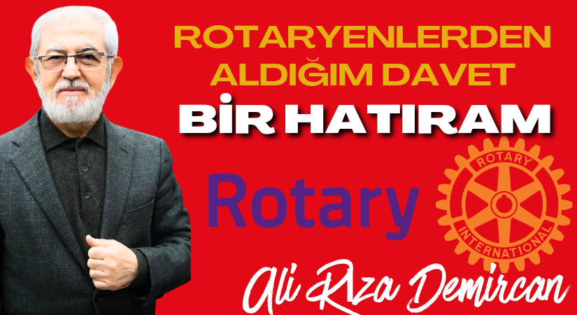 Rotaryenlerden Aldığım Davet: Bir Hatıram
