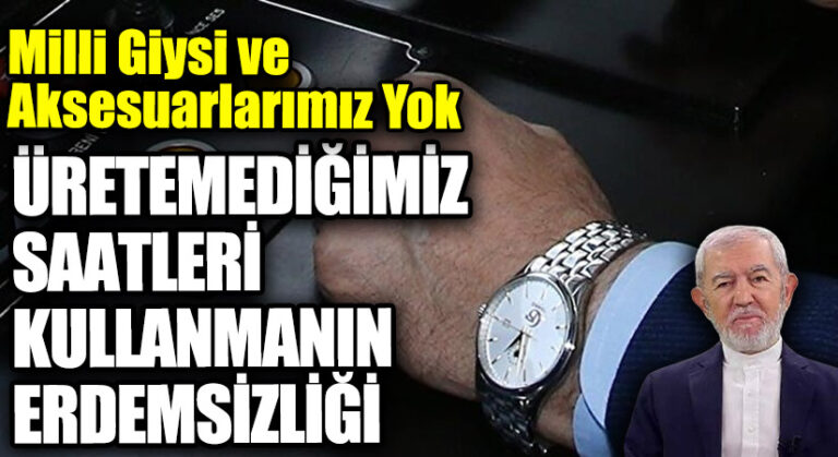 ÜRETEMEDİĞİMİZ SAATLERİ KULLANMANIN ERDEMSİZLİĞİ