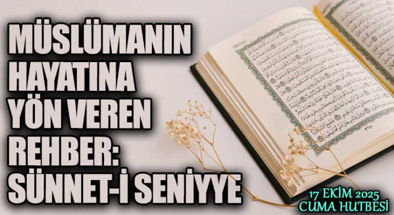 MÜSLÜMANIN HAYATINA YÖN VEREN REHBER: SÜNNET-İ SENİYYE