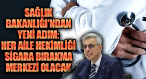 Bakan Memişoğlu: Aile Hekimliklerinde Sigara Bırakma Birimleri Kuruluyor